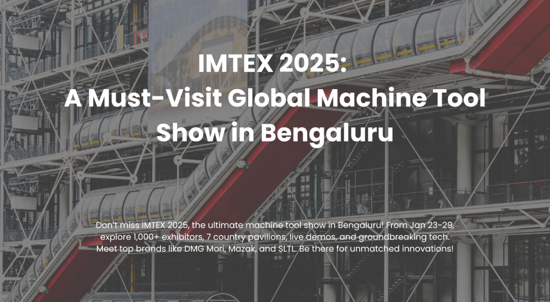 IMTEX 2025: A Must-Visit Global Machine Tool Show in Bengaluru